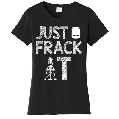 Just Frack It Funny Fracking Logo Women's T-Shirt