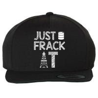 Just Frack It Funny Fracking Logo Wool Snapback Cap