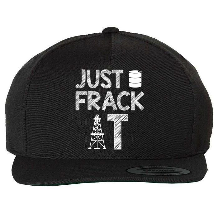 Just Frack It Funny Fracking Logo Wool Snapback Cap