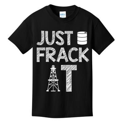 Just Frack It Funny Fracking Logo Kids T-Shirt