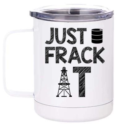 Just Frack It Funny Fracking Logo 12 oz Stainless Steel Tumbler Cup