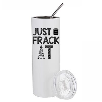 Just Frack It Funny Fracking Logo Stainless Steel Tumbler