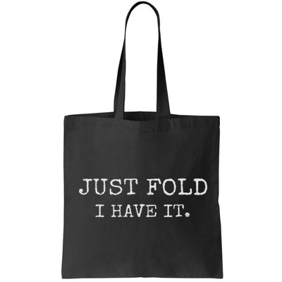Just Fold I Have It Funny Poker Design Bag
