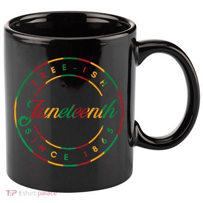 Juneteenth Free Ish Since 1865 Celebrate Black Freedom HBCU 11oz C Handle Ceramic Mug