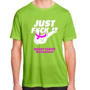 Just Fuck It Warrior Support Breast Cancer Awareness Gifts Adult ChromaSoft Performance T-Shirt