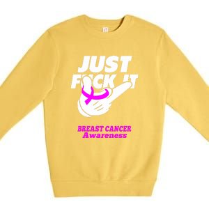 Just Fuck It Warrior Support Breast Cancer Awareness Gifts Premium Crewneck Sweatshirt