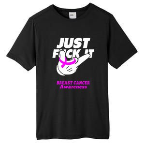 Just Fuck It Warrior Support Breast Cancer Awareness Gifts Tall Fusion ChromaSoft Performance T-Shirt