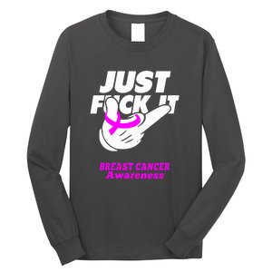 Just Fuck It Warrior Support Breast Cancer Awareness Gifts Long Sleeve Shirt