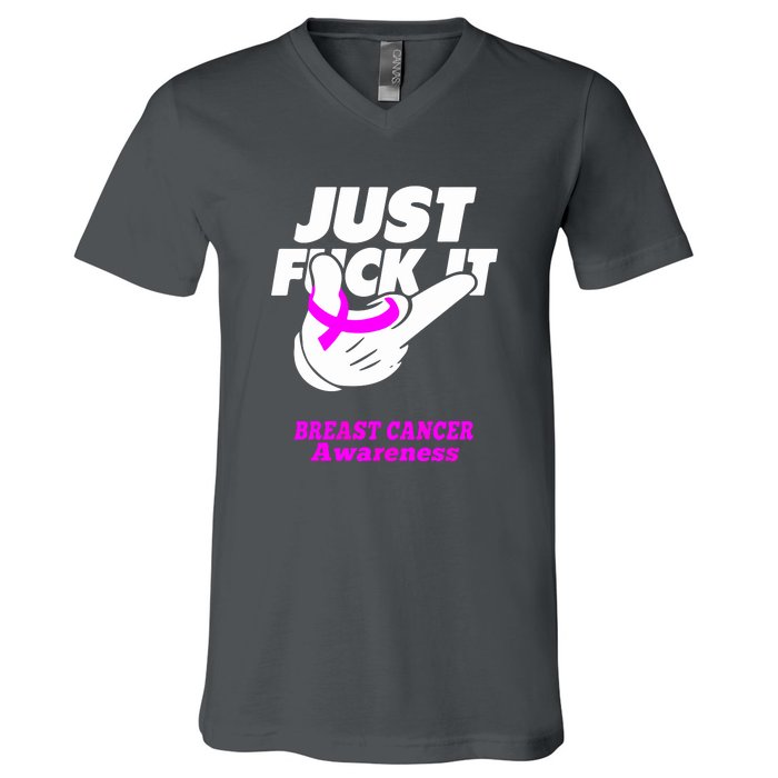 Just Fuck It Warrior Support Breast Cancer Awareness Gifts V-Neck T-Shirt