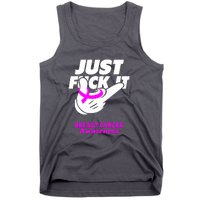 Just Fuck It Warrior Support Breast Cancer Awareness Gifts Tank Top