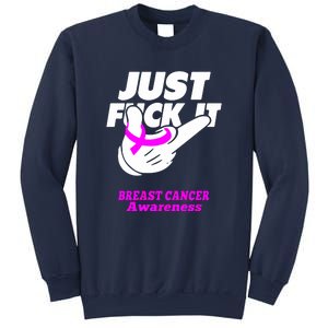 Just Fuck It Warrior Support Breast Cancer Awareness Gifts Sweatshirt