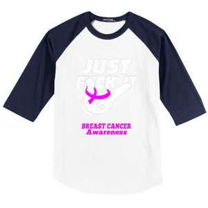 Just Fuck It Warrior Support Breast Cancer Awareness Gifts Baseball Sleeve Shirt