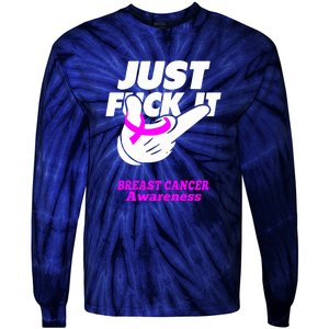 Just Fuck It Warrior Support Breast Cancer Awareness Gifts Tie-Dye Long Sleeve Shirt