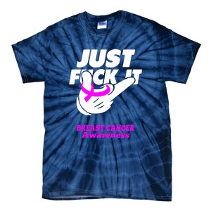 Just Fuck It Warrior Support Breast Cancer Awareness Gifts Tie-Dye T-Shirt