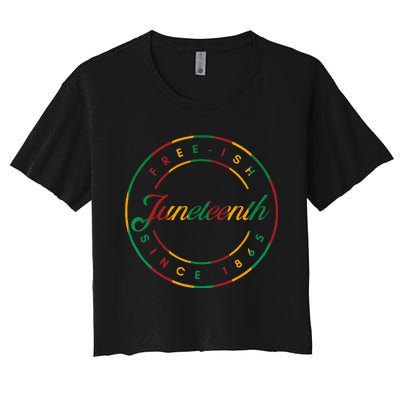 Juneteenth Free Ish Since 1865 Celebrate Black Freedom HBCU Women's Crop Top Tee