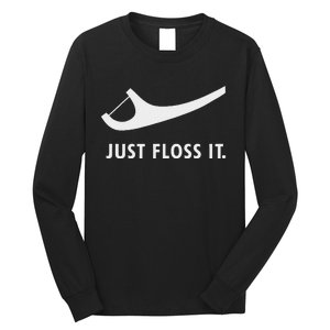 Just Floss It Funny Dentistry Dentis Long Sleeve Shirt