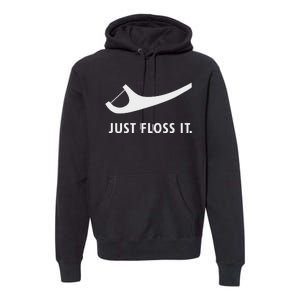 Just Floss It Funny Dentistry Dentis Premium Hoodie