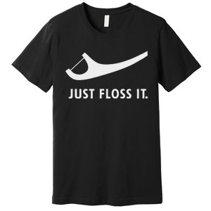 Just Floss It Funny Dentistry Dentis Premium T-Shirt