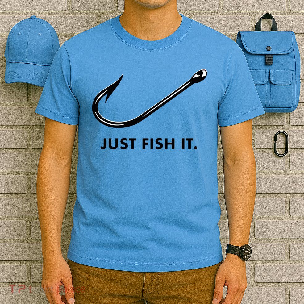 Just Fish It T-Shirt