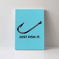 Just Fish It Canvas