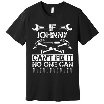 Johnny Fix It Funny Birthday Personalized Name Dad Gift Idea Premium T-Shirt