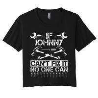 Johnny Fix It Funny Birthday Personalized Name Dad Gift Idea Women's Crop Top Tee