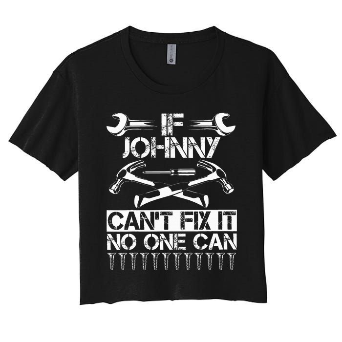 Johnny Fix It Funny Birthday Personalized Name Dad Gift Idea Women's Crop Top Tee