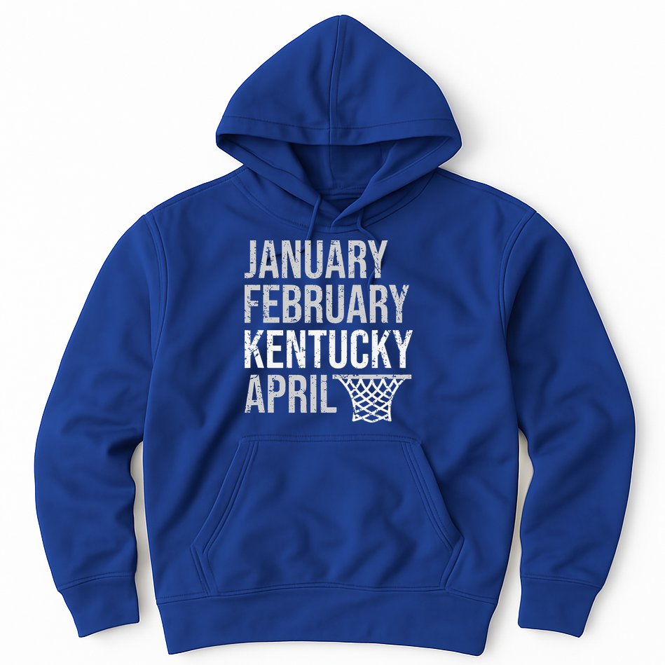 January February Kentucky April March Basketball Hoodie