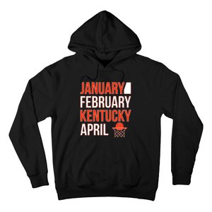 January February Kentucky April Basketball Hoodie