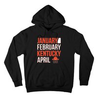 January February Kentucky April Basketball Hoodie