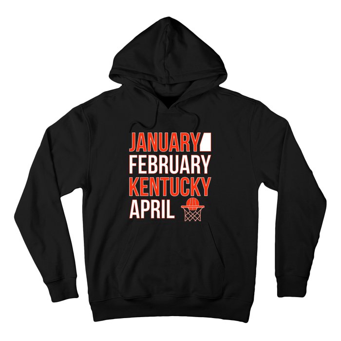 January February Kentucky April Basketball Hoodie