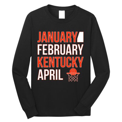 January February Kentucky April Basketball Long Sleeve Shirt