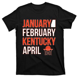 January February Kentucky April Basketball T-Shirt