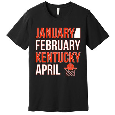 January February Kentucky April Basketball Premium T-Shirt