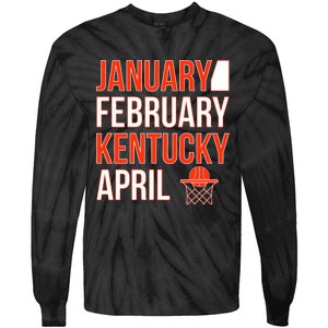 January February Kentucky April Basketball Tie-Dye Long Sleeve Shirt