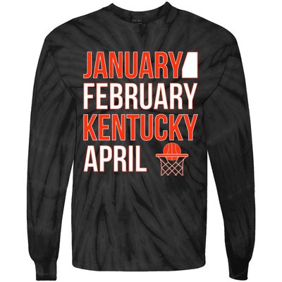 January February Kentucky April Basketball Tie-Dye Long Sleeve Shirt