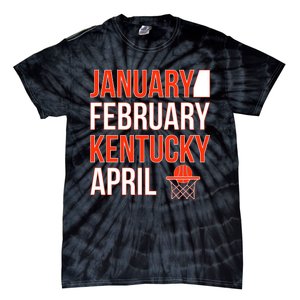 January February Kentucky April Basketball Tie-Dye T-Shirt