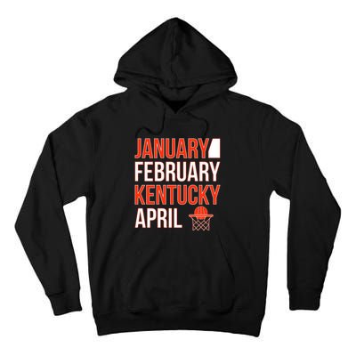 January February Kentucky April Basketball Tall Hoodie