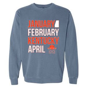 January February Kentucky April Basketball Garment-Dyed Sweatshirt