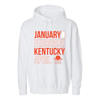 January February Kentucky April Basketball Garment-Dyed Fleece Hoodie