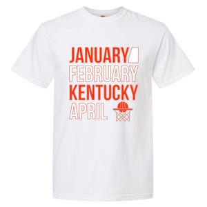 January February Kentucky April Basketball Garment-Dyed Heavyweight T-Shirt