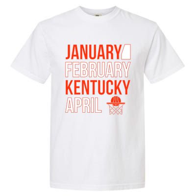 January February Kentucky April Basketball Garment-Dyed Heavyweight T-Shirt