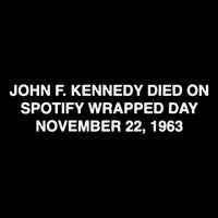 John F Kennedy Died On Spotify Wrapped Day November 22 1963 7-Panel Snapback Hat