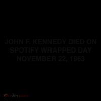 John F Kennedy Died On Spotify Wrapped Day November 22 1963 Mug