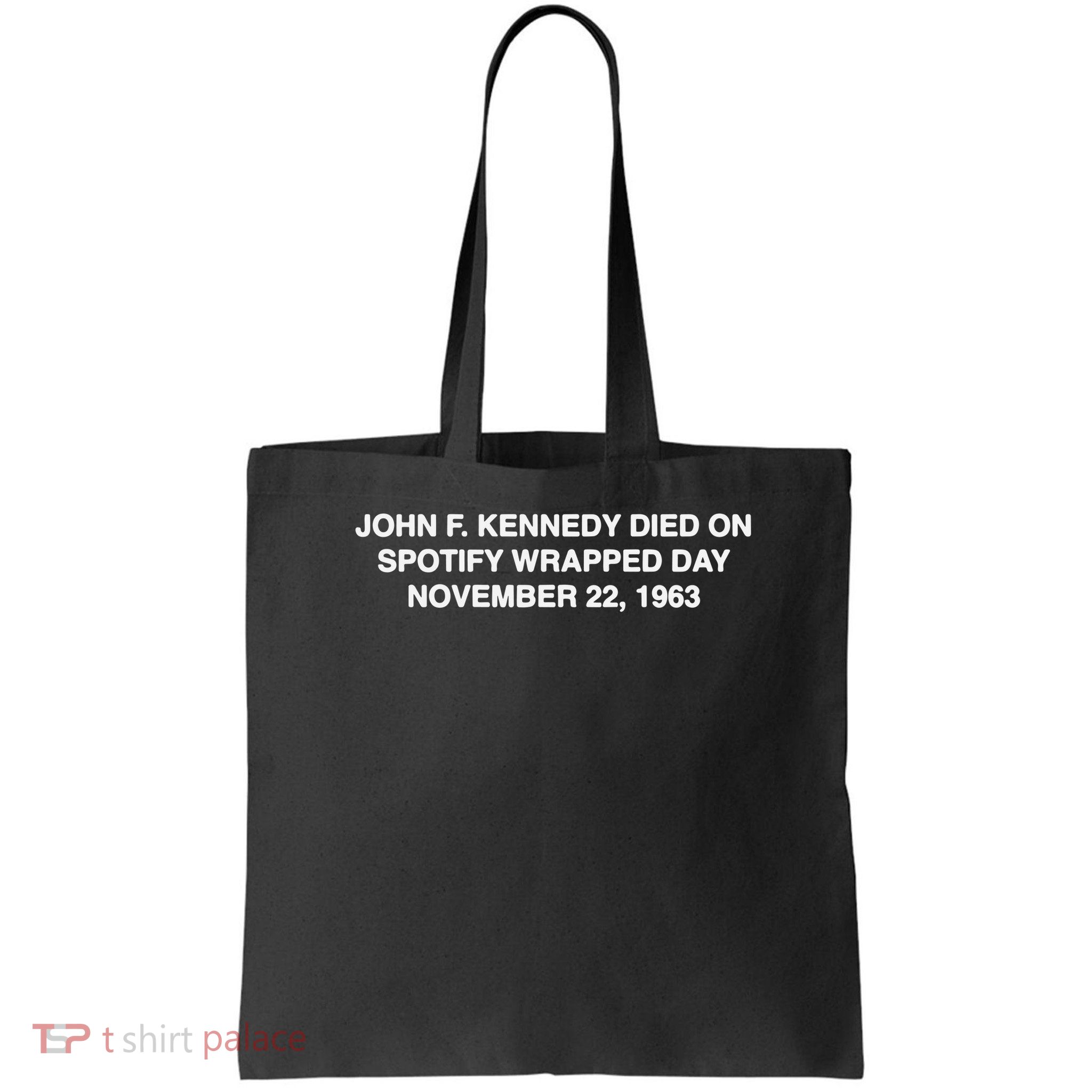 John F Kennedy Died On Spotify Wrapped Day November 22 1963 Bag