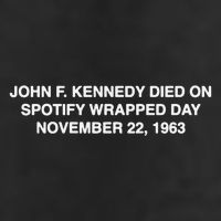 John F Kennedy Died On Spotify Wrapped Day November 22 1963 25L Jumbo Tote