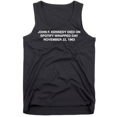 John F Kennedy Died On Spotify Wrapped Day November 22 1963 Tank Top