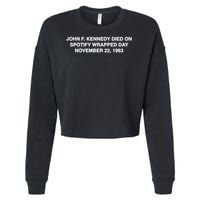 John F Kennedy Died On Spotify Wrapped Day November 22 1963 Cropped Pullover Crew
