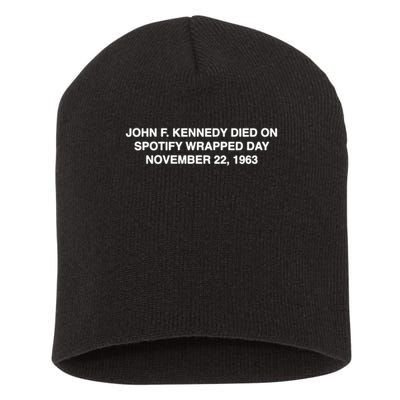 John F Kennedy Died On Spotify Wrapped Day November 22 1963 Short Acrylic Beanie