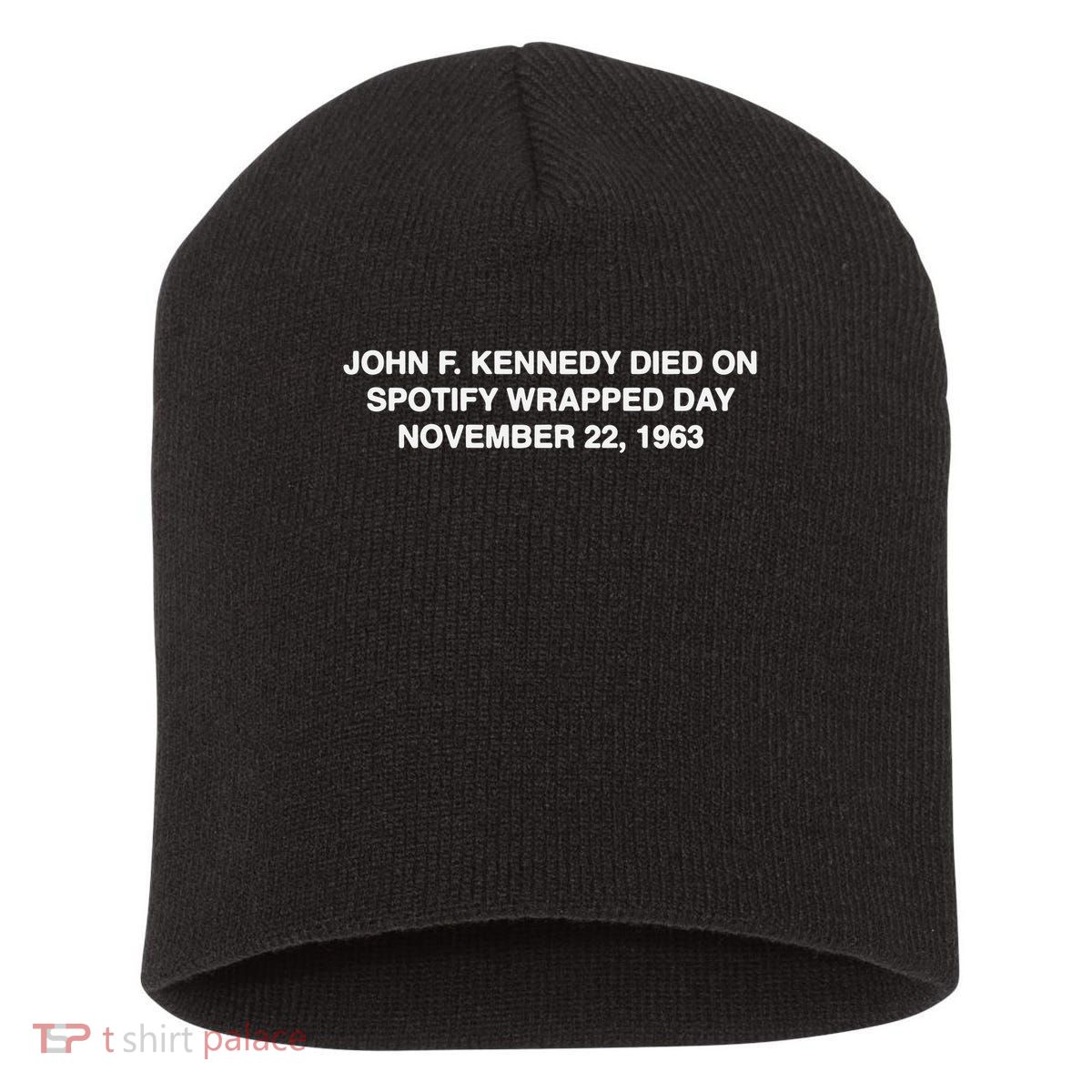 John F Kennedy Died On Spotify Wrapped Day November 22 1963 Short Acrylic Beanie